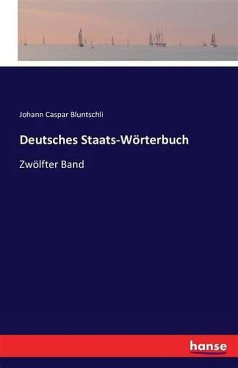 Deutsches Staats Wrterbuch Zw Lfter Band By Johann Caspar Bluntschli