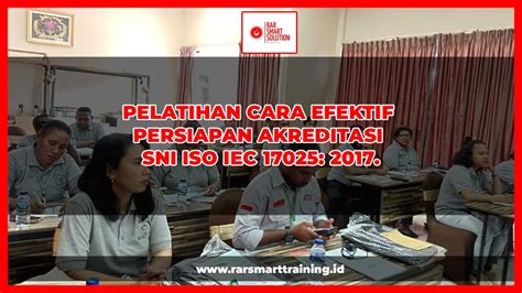 PELATIHAN CARA EFEKTIF PERSIAPAN AKREDITASI SNI ISO IEC 17025 2017