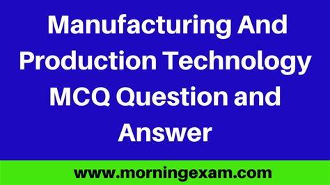 Important Manufacturing And Production Technology Mcq Question And