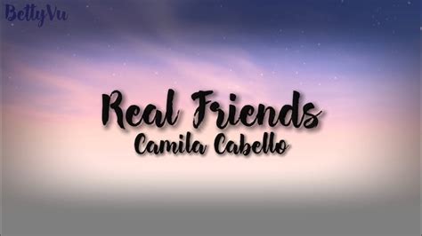 Bettyvu Real Friends Camila Cabello Lyrics Youtube