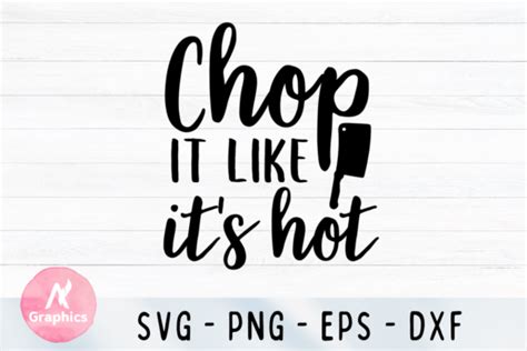 Chop It Like Its Hot Svg Graphic By An Graphics Creative Fabrica