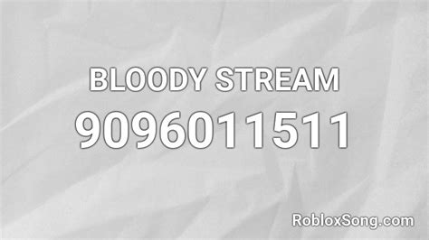 Bloody Stream Roblox Id Roblox Music Codes