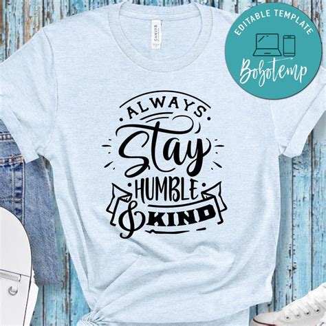 Always Stay Humble And Kind Shirt | Bobotemp