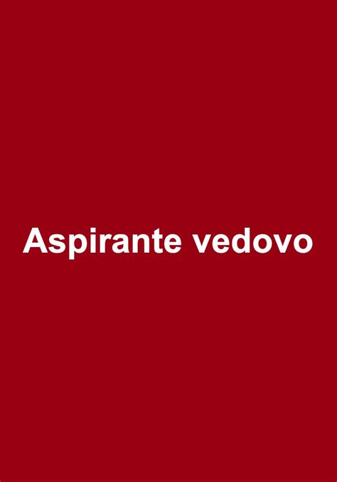 Aspirante Vedovo Attori Regista E Riassunto Del Film