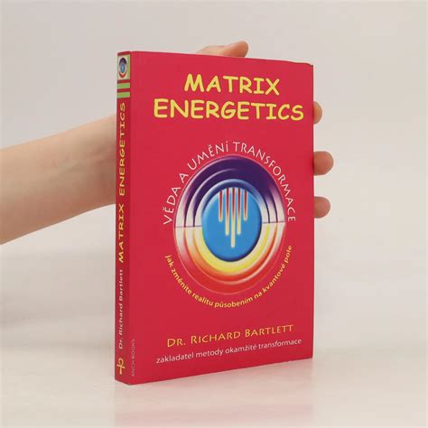 Matrix Energetics Věda A Umění Transformace Richard Bartlett Knihobotcz