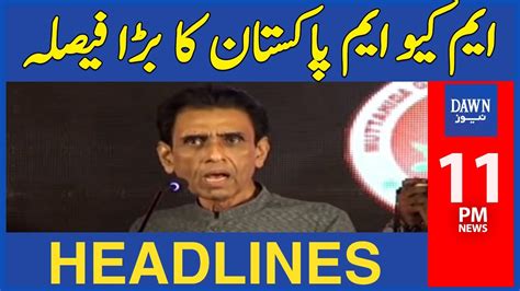 Mqm Pakistan Big Decision 11 Pm Dawn News Headlines 1st October 2023 Youtube