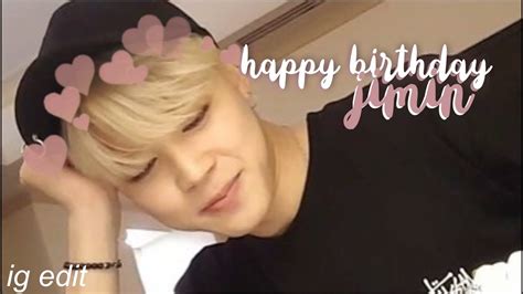 Ig Edit Happy Birthday Jimin The Heartthrob Next Door Youtube