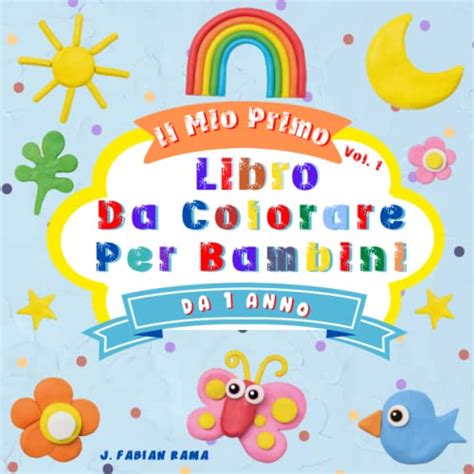 Il Mio Primo Libro Da Colorare Per Bambini Da Anno I Miei Primi