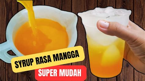 Syrup Rasa Mangga Segar Dan Anti Ribet Untuk Persiapan Lebaran Youtube