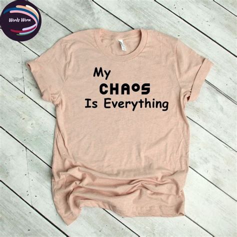 My Chaos Is Everything Shirt Chaos Tshirt Chaos Shirt Etsy Custom Shirts T Shirts For Women