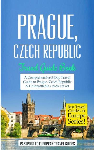 Prague: Prague, Czech Republic: Travel Guide Book-A Comprehensive 5-Day