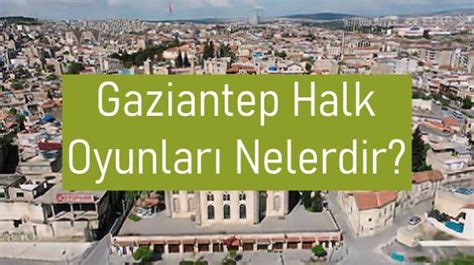 Gaziantep Halk Oyunlar Nelerdir Simleri Okudum Net