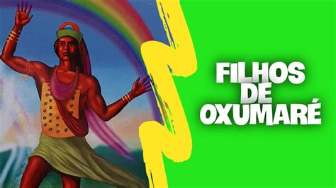 Caracter Sticas Dos Filhos De Oxumar Youtube