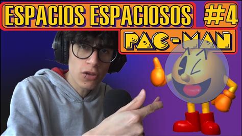 Espacio Espacioso Gameplay Pac Man Youtube