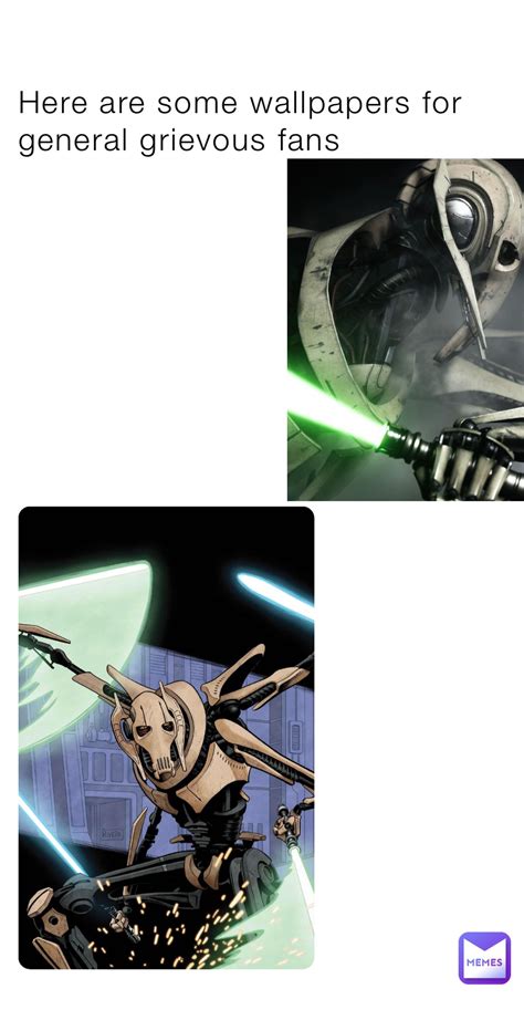 Here Are Some Wallpapers For General Grievous Fans Chonkemonke69 Memes