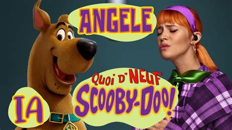 Angele Quoi D Neuf Scooby Doo Ia Youtube