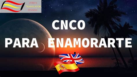 Cnco Para Enamorarte Lyricstranslator Learn Spanish Youtube