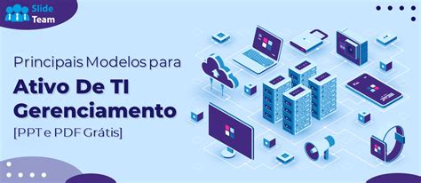 Principais Modelos Para Gerenciamento De Ativos De Ti Ppt E Pdf Gratuitos