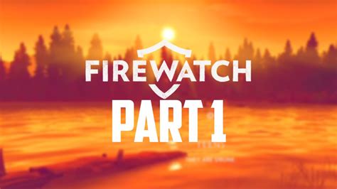 Firewatch Gameplay Walkthrough Part 1 NAKED TEENS YouTube