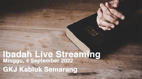 Ibadah Live Streaming Minggu 04 September 2022 GKJ Kabluk Semarang