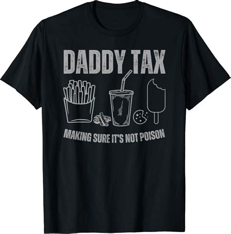 Hot Trending T Shirt With Daddy Tax Making Sure It S Not Poison Fathers Day Dad Tax Design