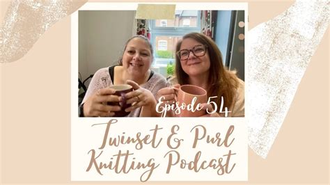 Twinset Purl Knitting Podcast Episode 54 The One With One Lonely