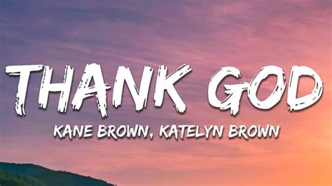 Kane Brown Katelyn Brown Thank God Lyrics Thank God Country