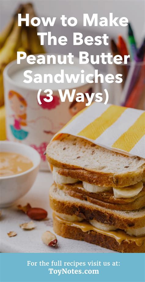 The Best Homemade Peanut Butter Sandwiches for Kids (3 Ways) - Toy Notes