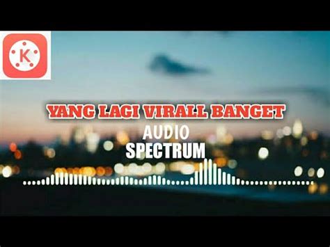 Tutorial Cara Membuat Audio Spectrum Kinemaster Youtube