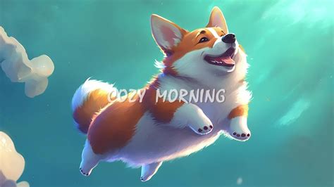 Corgi Chill Morning 🍀 Lof Hiphop Mix ~ Stress Relief Relaxing Music 🍀