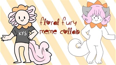 Floral Fury Meme Collab Youtube