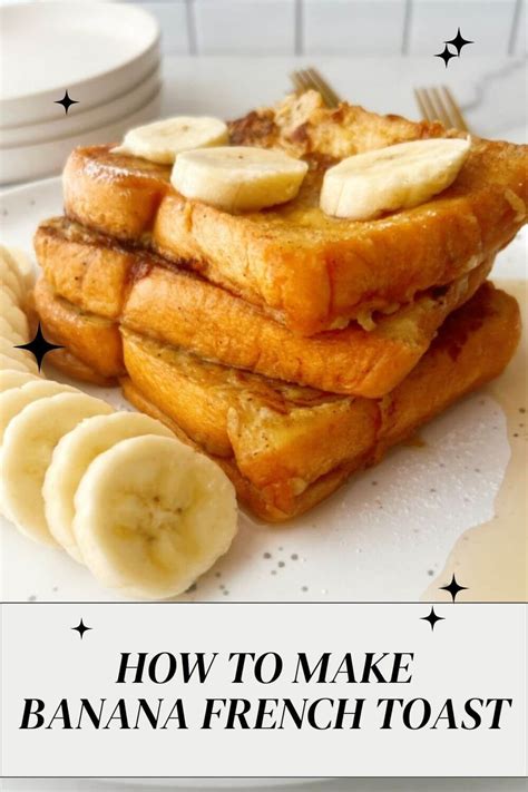 Perfect Morning Treat How To Make Banana French Toast