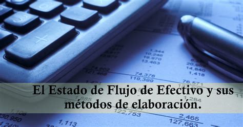 El Estado De Flujo De Efectivo Y Sus Métodos De Elaboración Elconta Mx