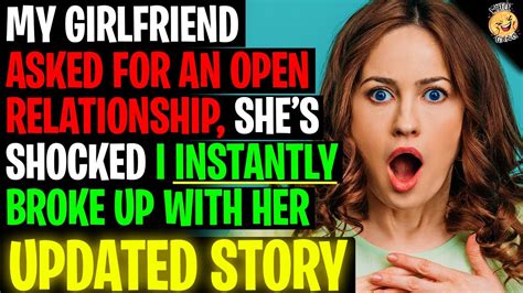 Girlfriend Asked For A Open Relationship Shes Shocked I Instantly Broke Up With Her R