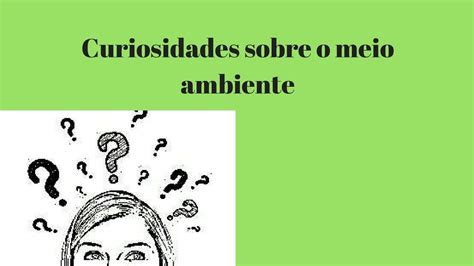 Curiosidades sobre o meio ambiente #3 - YouTube