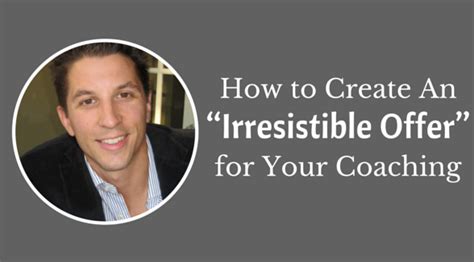 How To Create An Irresistible Offer” For Your Coaching By Gerard O