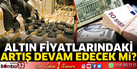 Altın fiyatlarındaki artış devam edecek mi