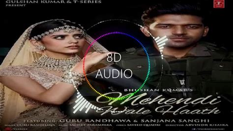 Mehndi Wale Haath By Guru Randhawa And Sanjana Sanghi In 8d Audio YouTube