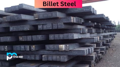 Billet Steel Composition Properties Uses