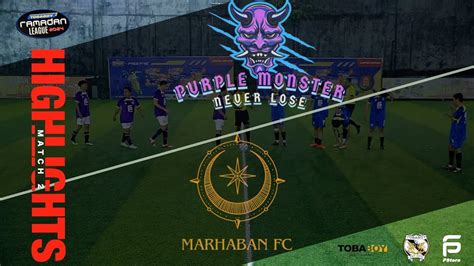 Marhaban Fc Vs Purple Monster Highlight Week A Tobaboy Ramadan