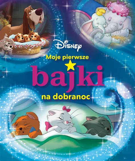 Moje Pierwsze Bajki Na Dobranoc Disney Opracowanie Zbiorowe