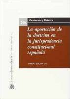 LA APORTACION DE LA DOCTRINA EN LA JURISPRUDENCIA CONSTITUCIONAL