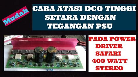 MENGATASI DENGUNG DCO TINGGI SETARA TEGANGAN PSU PADA POWER SAFARI