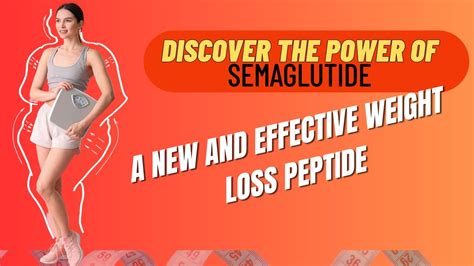 Semaglutide For Weight Loss A Deep Dive Into The Newest Anti Obesity