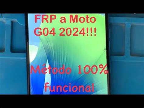 FRP a moto G04 sin pc método 100 funcional 2024 Desbloqueo YouTube