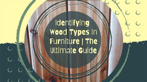 The Ultimate Guide To Identifying Wood Types In Furniture