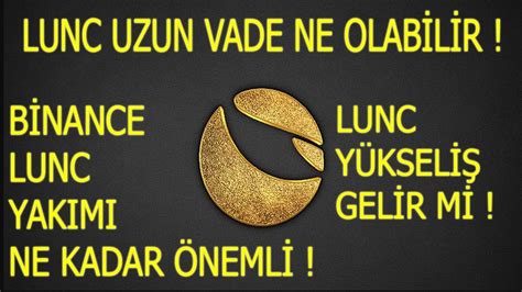 Lunc Uzun Vade Ne Olacak Neml B Nance Lunc Yakimi Haber D Kkat