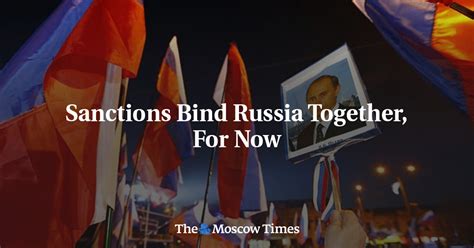 Sanctions Bind Russia Together For Now