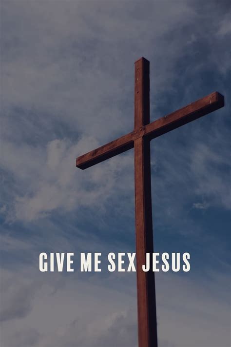 Give Me Sex Jesus Summary Latest News Trailer Cast Where To Watch And More