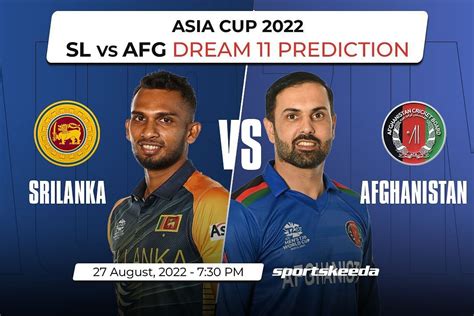 Sl Vs Afg Dream11 Prediction Fantasy Cricket Tips Todays Playing 11